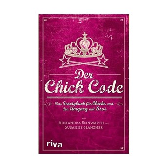Der Chick Code Das Gesetzbuch fr Chicks und den Umgang  - 80 Geschenke für Frauen, die schon alles haben