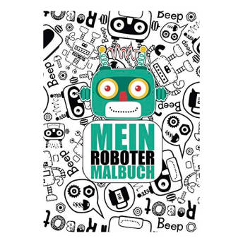 Mein Roboter Malbuch 50 einzigartige Roboter Ausmalbilder  - 43 coole Geschenkideen für große und kleine Roboter Fans