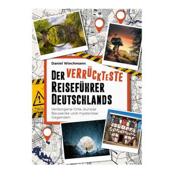 Der verrckteste Reisefhrer Deutschlands - 89 originelle Geschenke für Weltenbummler