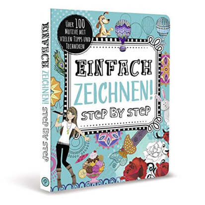 Taschenbuch Einfach zeichnen Step by Step - 65 Geschenke für 11 bis 12 Jahre alte Mädchen