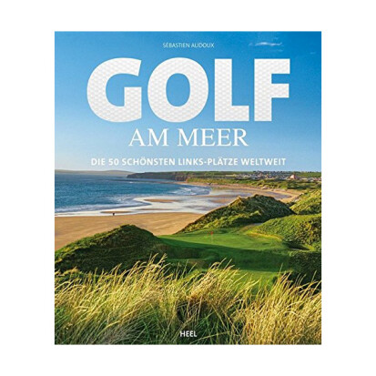 Golf am Meer Die 50 schnsten LinksPltze weltweit - 