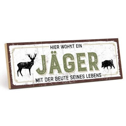 Holzschild Hier wohnt ein Jger mit der Beute seines  - 