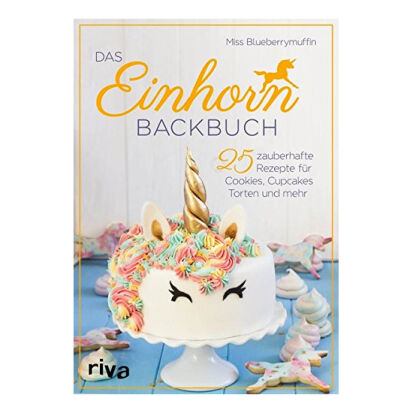 Das EinhornBackbuch 25 zauberhafte Rezepte fr Cookies  - 