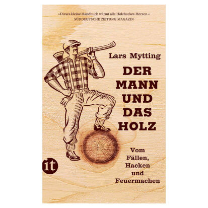 Der Mann und das Holz Vom Fllen Hacken und Feuermachen - 97 originelle Geschenke für Männer, die schon alles haben