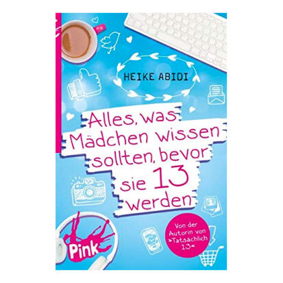 Alles was Mdchen wissen sollten bevor sie 13 werden - 65 Geschenke für 11 bis 12 Jahre alte Mädchen