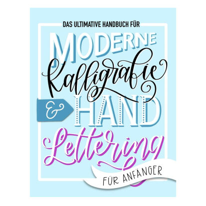 Moderne Kalligrafie Hand Lettering fr Anfnger - 