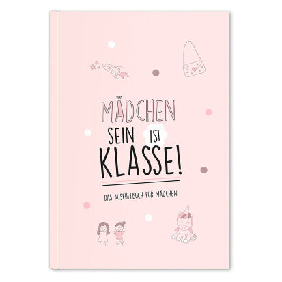 Mdchen sein ist Klasse das Ausfllbuch fr Mdchen - 