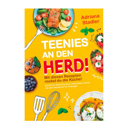 Teenies an den Herd Mit diesen Rezepten rockst du die  - 76 Geschenke für 15 bis 16 Jahre alte Mädchen