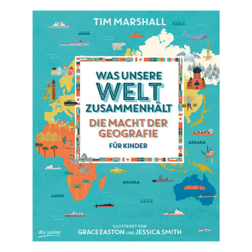 Was unsere Welt zusammenhält – Die Macht der Geografie für Kinder