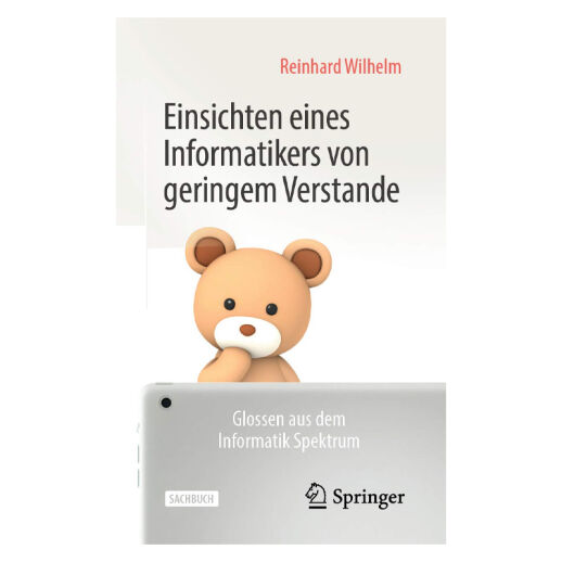 Einsichten eines Informatikers von geringem Verstande: Glossen aus dem Informatik Spektrum