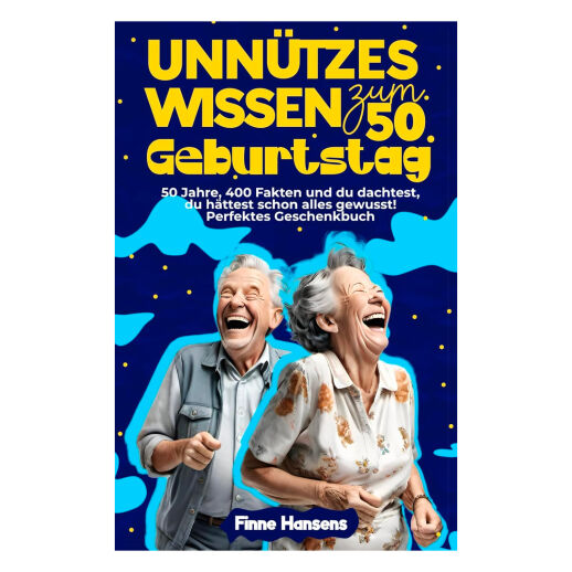 Unnützes Wissen zum 50. Geburtstag: 50 Jahre, 400 Fakten