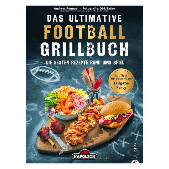 Das ultimative Football-Grillbuch: Die besten Rezepte rund ums Spiel