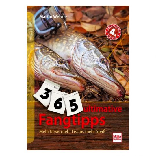 365 ultimative Fangtipps: Mehr Bisse, mehr Fische, mehr Spaß